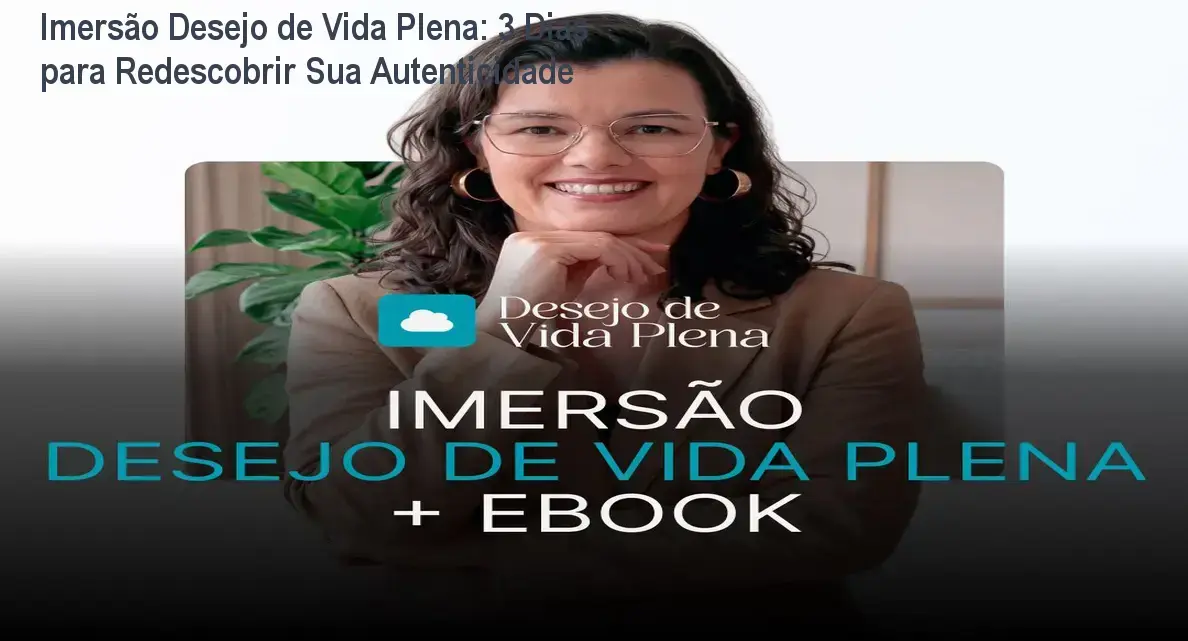Imersão Desejo de Vida Plena com Miriam Garcia