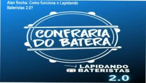 Lapidando Bateristas 2.0 Alan Rocha bastidores e funcionamento interno da plataforma