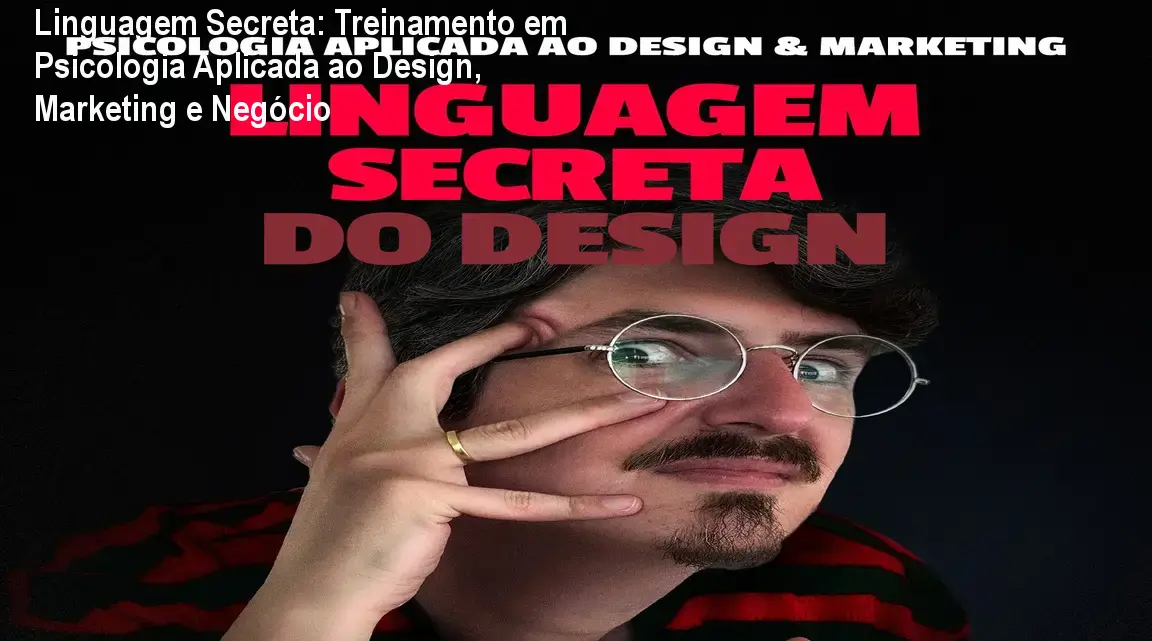 Linguagem Secreta: Treinamento em Psicologia Aplicada ao Design, Marketing e Negócio