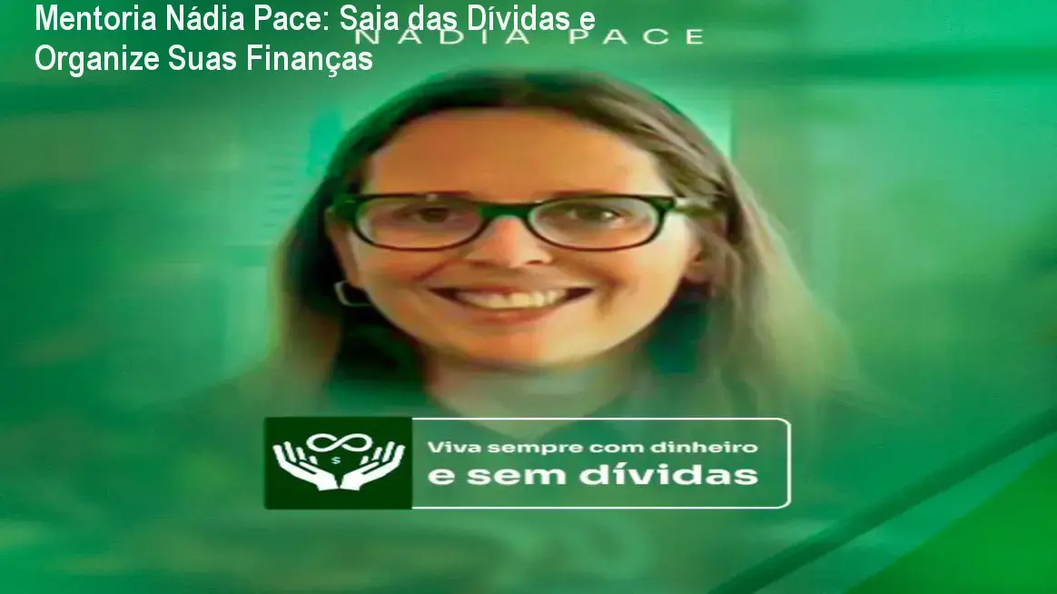 Mentoria Nádia Pace: Saia das Dívidas e Organize Suas Finanças