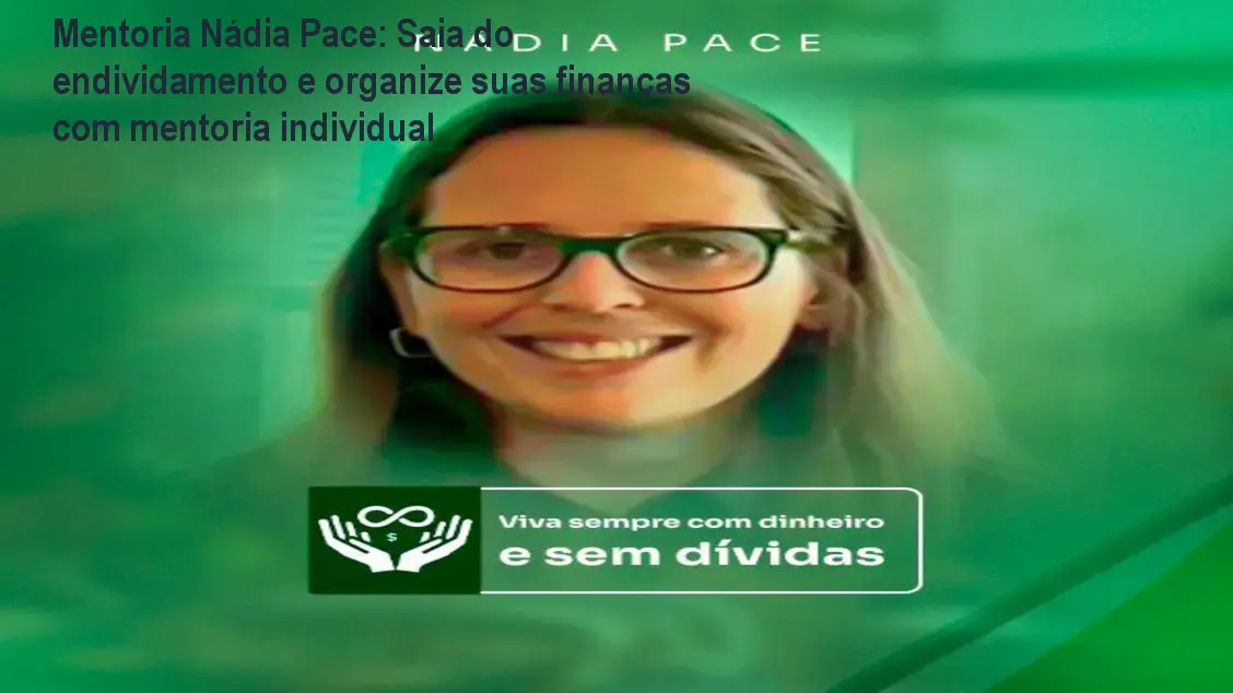 Mentoria Nádia Pace: Saia do endividamento e organize suas finanças com mentoria individual
