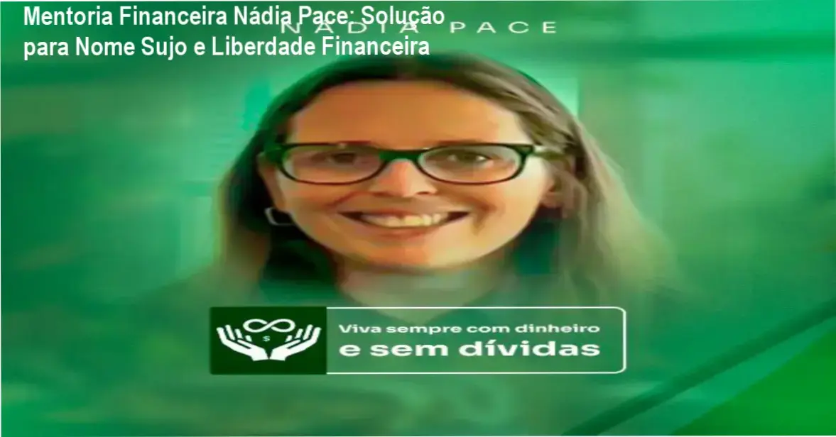 Mentoria financeira Nádia Pace ajudando estudiante a organizar dinheiro e limpar nome