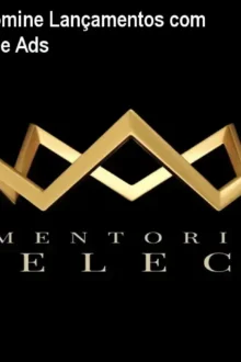 Mentoria SELECT: Domine Lançamentos com Google Ads e YouTube Ads