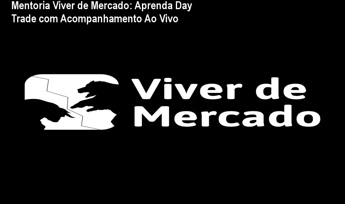 Mentoria Viver de Mercado: Aprenda Day Trade com Acompanhamento Ao Vivo