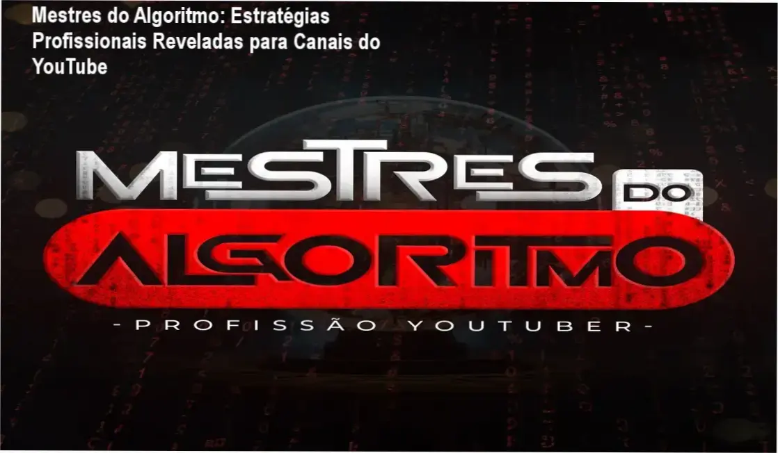 Mestres do Algoritmo - Estratégias Profissionais para Canais do YouTube