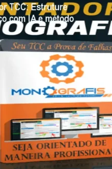 Monografis - Orientador TCC: Estruture seu trabalho acadêmico com IA e método em blocos