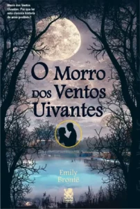 O Morro dos Ventos Uivantes por Emily Brontë: análise interna e emoções intensas