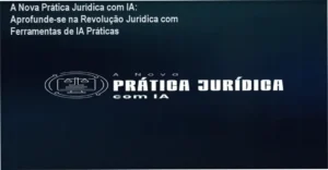 A Nova Prática Jurídica com IA: Analisando bastidores e resultados reais da integração de inteligência artificial no Direito