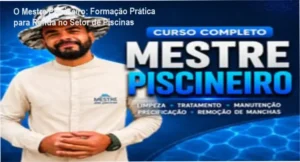 O Mestre Piscineiro: Treinamento completo de manutenção de piscinas com Neldson Batista