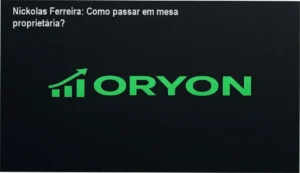 ORYON Mesas Proprietárias Nickolas Ferreira bastidores e funcionamento interno