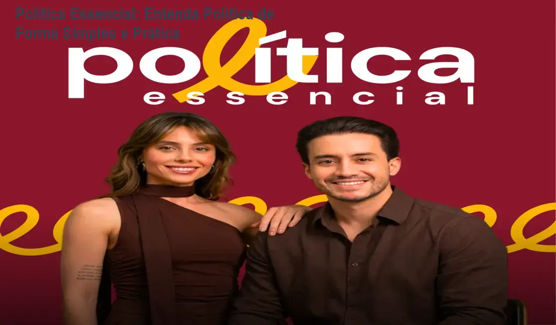 Política Essencial: Entenda Política de Forma Simples e Prática