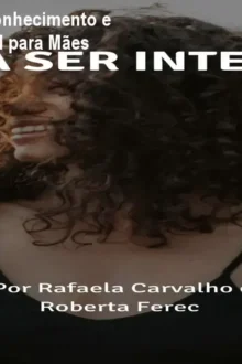 Pra Ser Inteira: Autoconhecimento e Inteligência Emocional para Mães