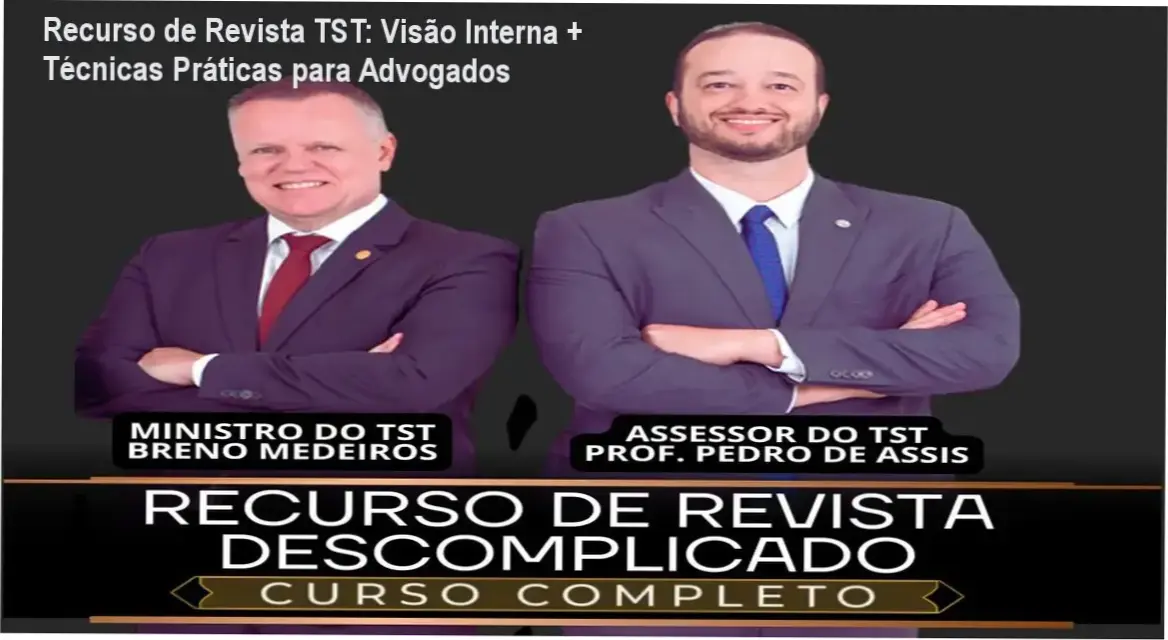 Recurso de Revista Descomplicado TST Descomplicado - Mestres do TST revelam segredos internos
