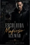 Capa digital do ebook 'A Escolhada do Mafioso Alemão (O Sindicato Livro 1)', mostrando uma mulher com sobrancelhas marcantes e um homem com expressão sombria em um cenário gótico germânico.