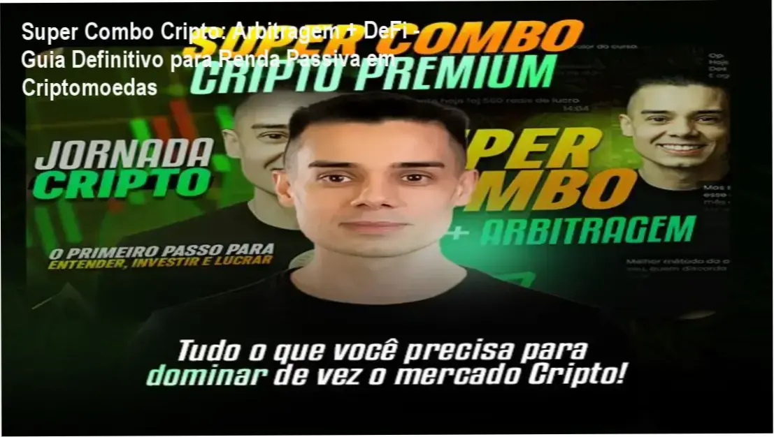 Super Combo Cripto Arbitragem + DeFi: Guia para acesso vitalício e estratégias práticas