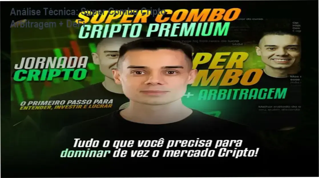 Evandro Azevedo Lima destaca funcionalidades do Super Combo Cripto Arbitragem + DeFi com acesso vitalício e suporte direto