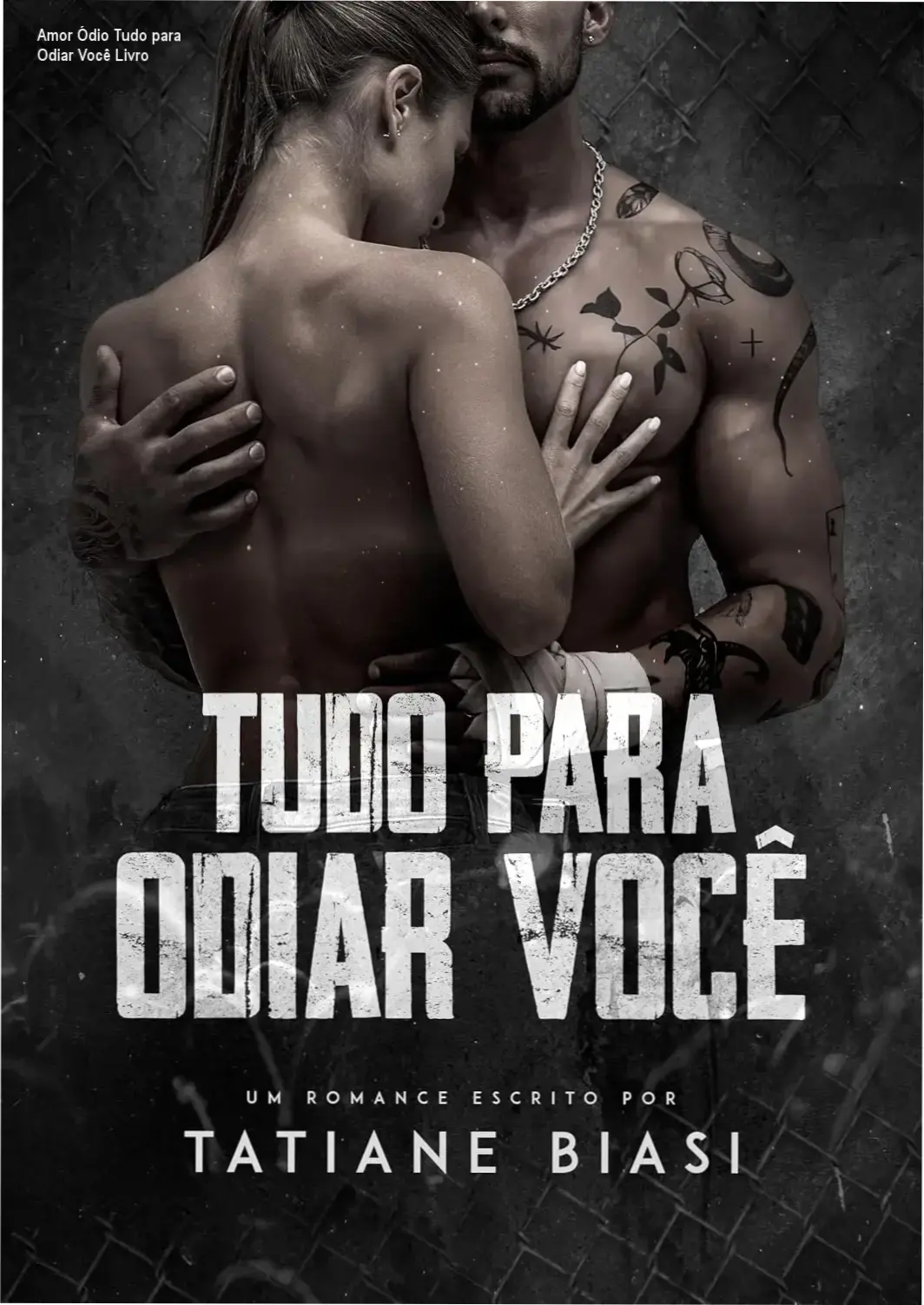 Capa do livro Tudo para Odiar Você, mostrando a infelicidade entre dois amantes separados por ódio e regras sociais rígidas