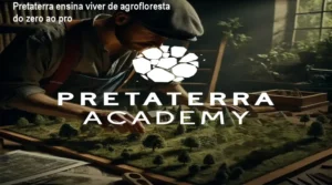 Viver de Agrofloresta Pretaterra Academy bastidores e funcionamento interno do curso