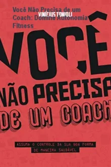 Você Não Precisa de um Coach: Domine Autonomia Fitness