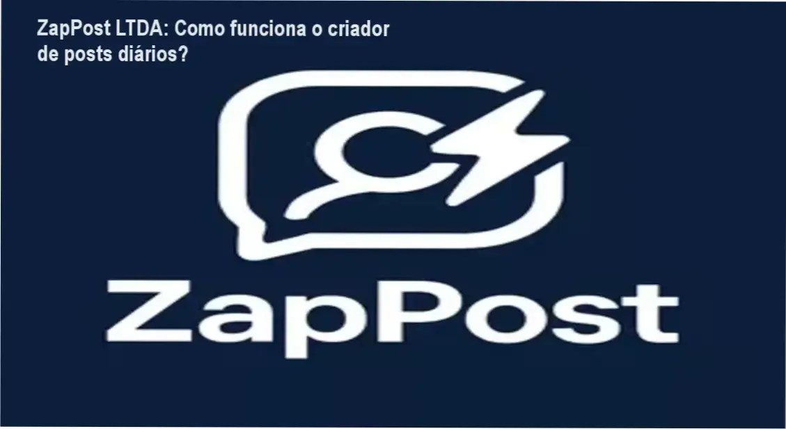 ZapPost LTDA bastidores e funcionamento interno do criador de posts diários