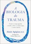 Capa do livro A biologia do trauma de Aimie Apigian ilustrando a conexão entre mente e corpo