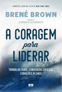 Capa do livro A Coragem para Liderar de Brené Brown sobre liderança corajosa