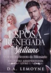 Capa do ebook A Esposa Renegada pelo Siciliano de D. A. Lemoyne com temática de romance magnata
