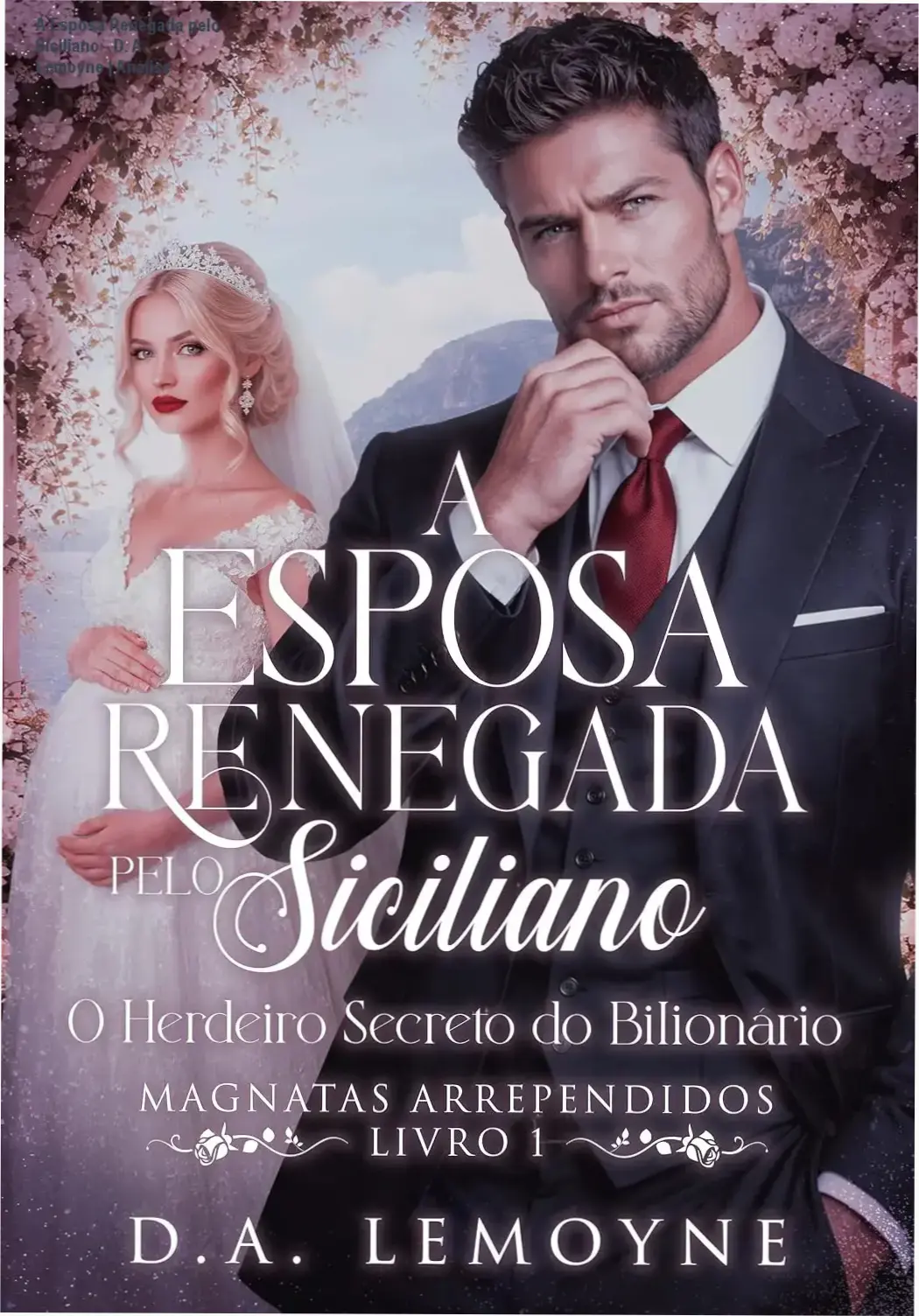 Capa do ebook A Esposa Renegada pelo Siciliano de D. A. Lemoyne com temática de romance magnata