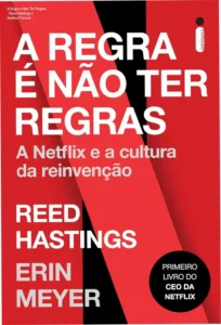 Capa do livro A Regra é Não Ter Regras de Reed Hastings e Erin Meyer destacando a cultura de gestão da Netflix