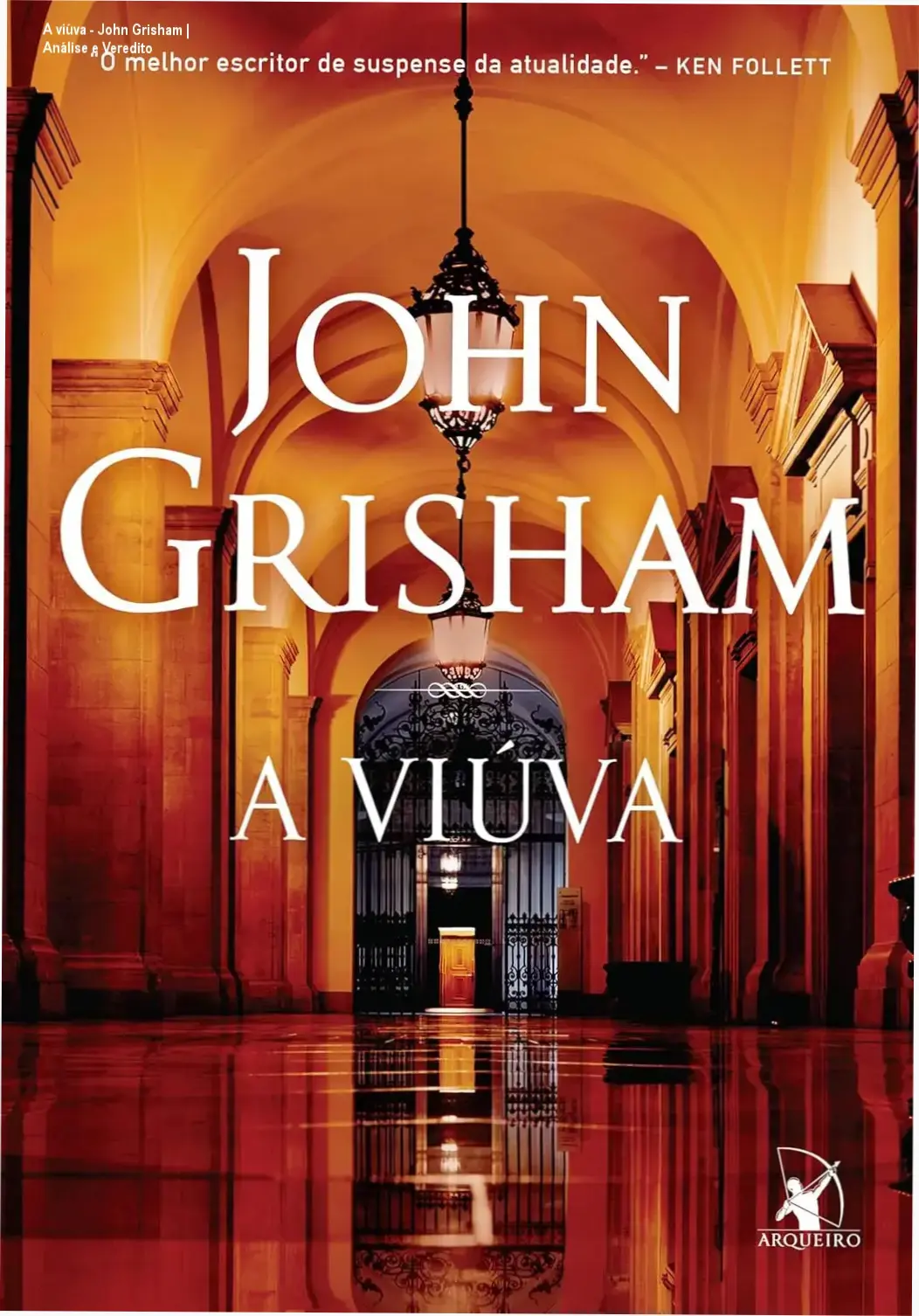 Capa do ebook A Viúva de John Grisham, thriller jurídico publicado pela Editora Arqueiro.
