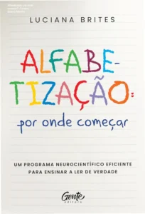 Capa do eBook 'Alfabetização: por onde começar?' de Luciana Brites, mostrando método neurocientífico de alfabetização