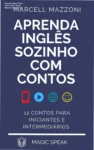 Ebook Aprenda Inglês Sozinho Com Contos de Marcell Mazzoni para estudantes de nível iniciante e intermediário