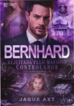 Capa do ebook Bernhard: Rejeitada pelo mafioso controlador de Jaque Axt