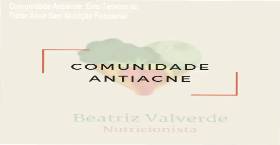 Análise técnica da Comunidade Antiacne mostrando a conexão entre saúde intestinal e pele acneica
