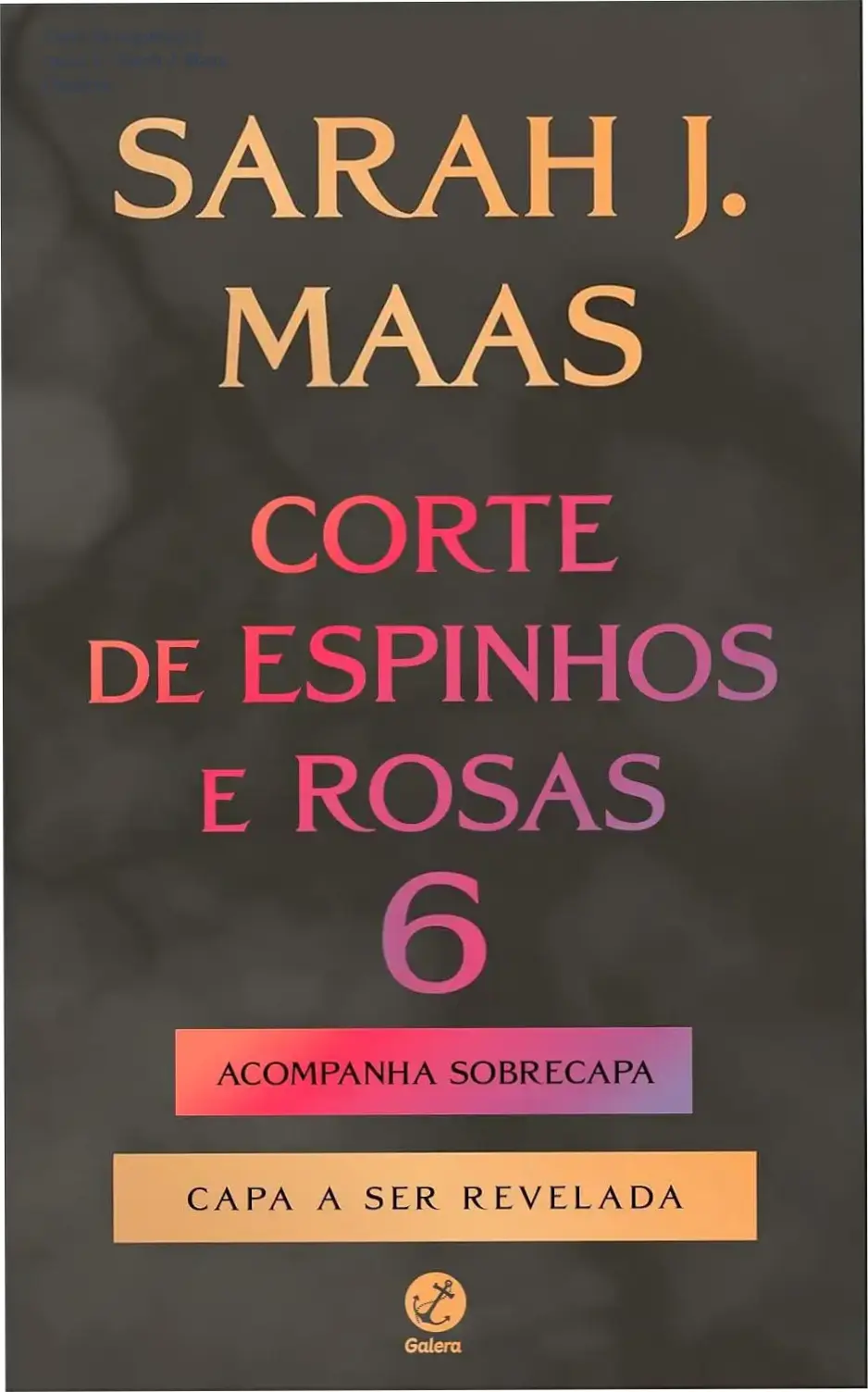 Capa do livro Corte de Espinhos e Rosas 6 com sobrecapa exclusiva da primeira edição