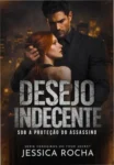 Capa do ebook DESEJO INDECENTE: Sob a Proteção do Assassino