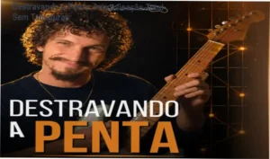 Destravando a Penta - visão interna da metodologia de improvisação em pentatônica