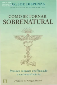 Capa do ebook Como se Tornar Sobrenatural de Joe Dispenza mostrando a proposta de transformação pessoal e espiritual