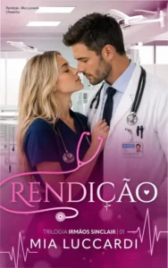 Capa do ebook Rendição de Mia Luccardi mostrando Alexander Sinclair e Emma Bennett em clima médico romântico