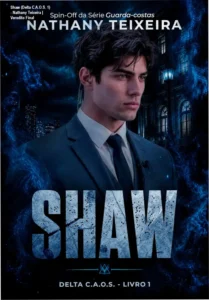 Capa do eBook Shaw Delta C.A.O.S. Livro 1 de Nathany Teixeira
