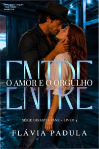 Capa do eBook Entre o Amor e o Orgulho de Flávia Padula, série Dinastia Vane