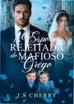 Capa do eBook A Esposa Rejeitada do Mafioso Grego de J.S Cherry ambientada em um cenário de máfia grega