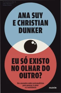 Capa do livro Eu só existo no olhar do outro de Ana Suy e Christian Dunker sobre psicanálise e identidade