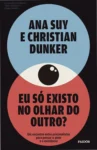 Capa do livro Eu só existo no olhar do outro de Ana Suy e Christian Dunker sobre psicanálise e identidade