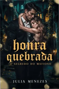Capa do eBook Honra Quebrada O Segredo do Mafioso de Julia Menezes