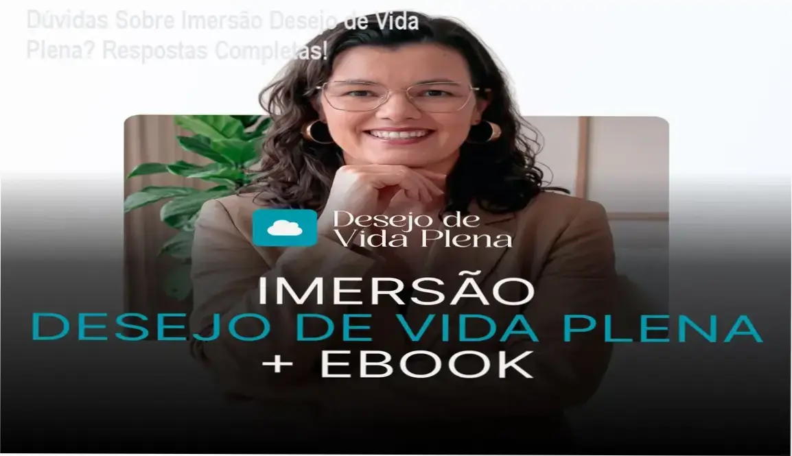 Aulas ao vivo e ebook exclusivo da Imersão Desejo de Vida Plena + Ebook oferecendo desenvolvimento pessoal feminino