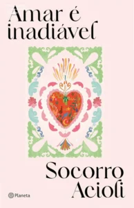 Capa do livro Amar é Inadiável de Socorro Acioli em formato digital