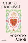 Capa do livro Amar é Inadiável de Socorro Acioli em formato digital