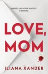 Capa do eBook Love, Mom de Iliana Xander, um thriller psicológico de suspense.