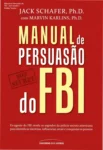 Capa do livro Manual de Persuasão do FBI de Jack Schafer sobre influência e comportamento humano